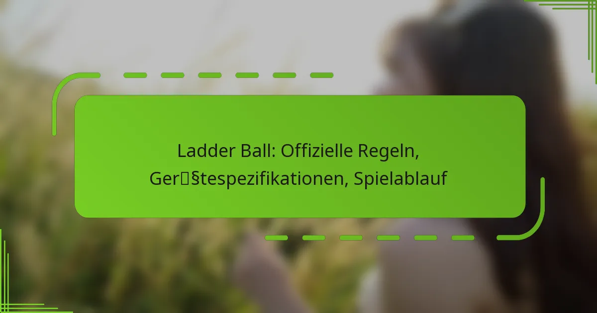 Ladder Ball: Offizielle Regeln, Gerätespezifikationen, Spielablauf