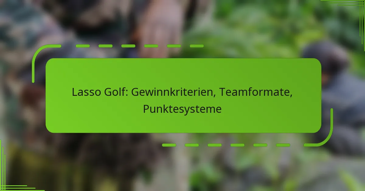 Lasso Golf: Gewinnkriterien, Teamformate, Punktesysteme