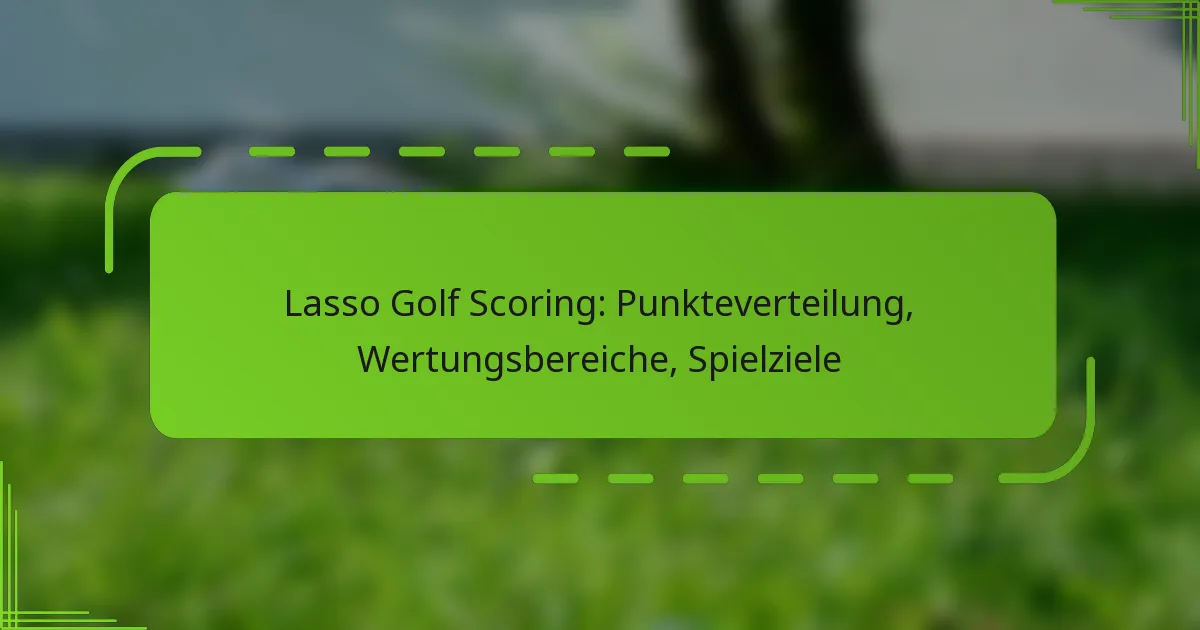 Lasso Golf Scoring: Punkteverteilung, Wertungsbereiche, Spielziele