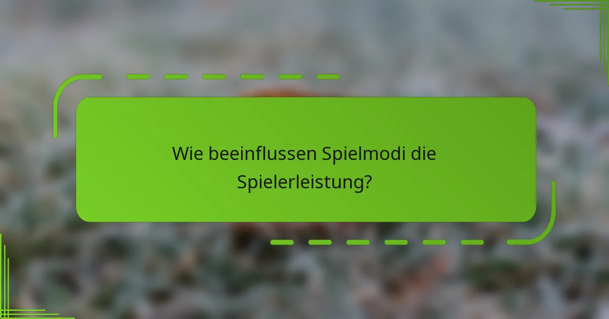Wie beeinflussen Spielmodi die Spielerleistung?