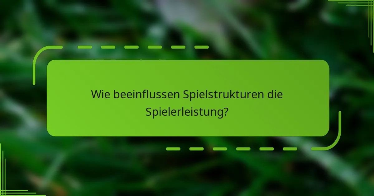 Wie beeinflussen Spielstrukturen die Spielerleistung?