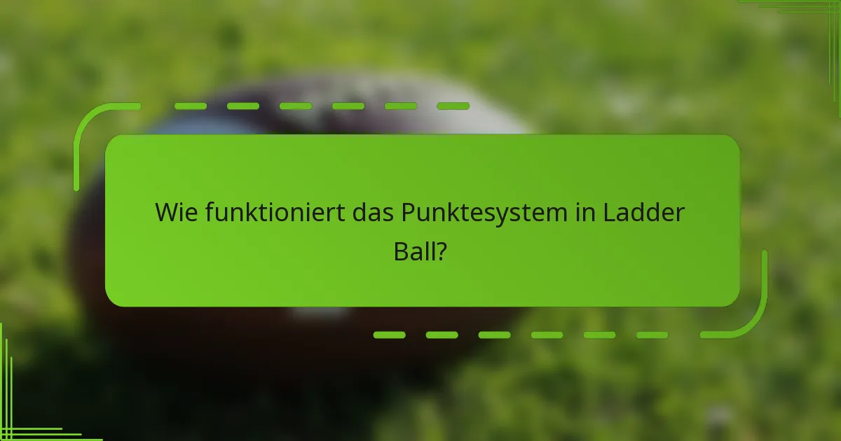 Wie funktioniert das Punktesystem in Ladder Ball?