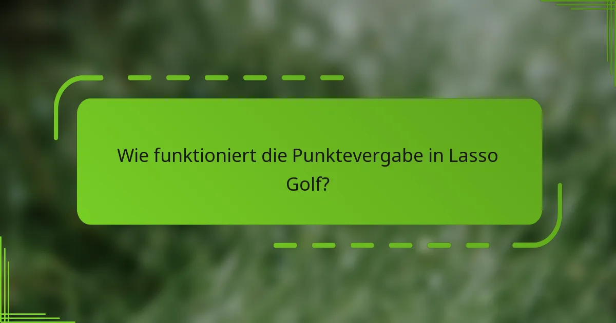 Wie funktioniert die Punktevergabe in Lasso Golf?
