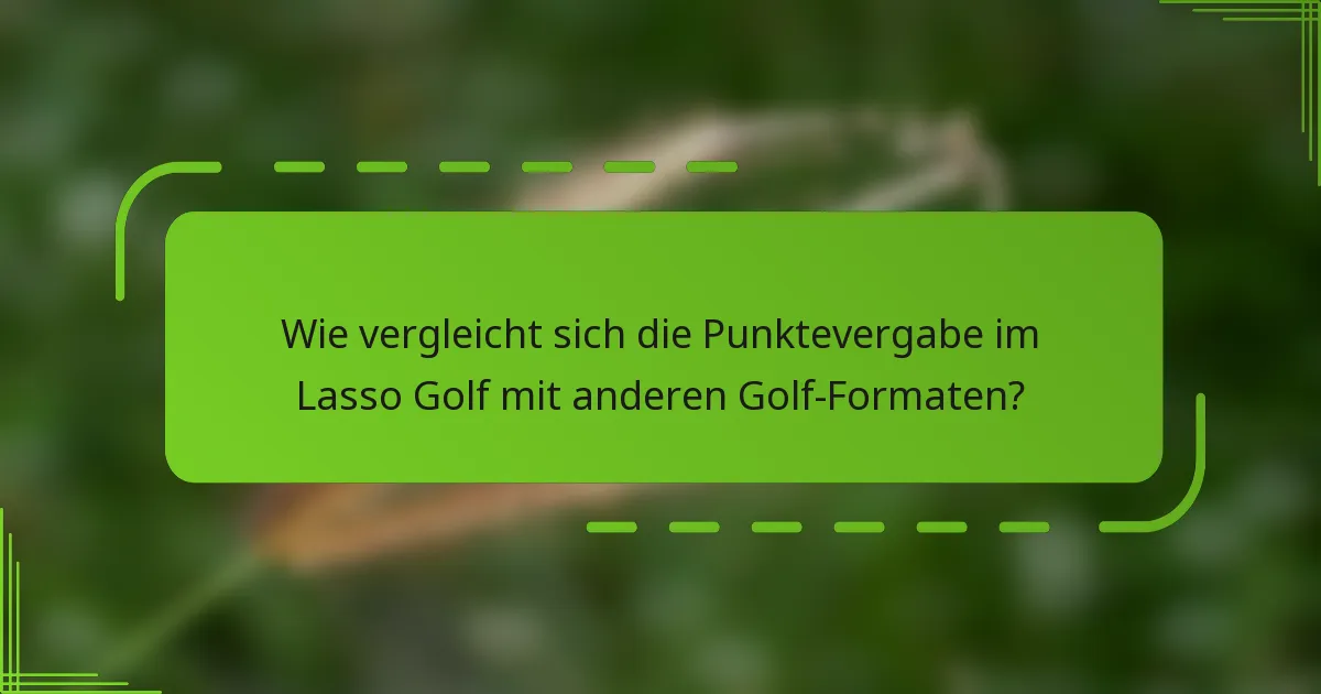 Wie vergleicht sich die Punktevergabe im Lasso Golf mit anderen Golf-Formaten?