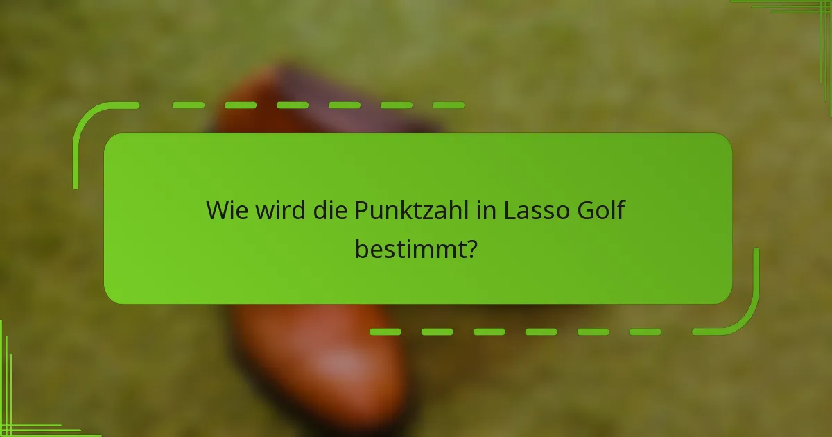 Wie wird die Punktzahl in Lasso Golf bestimmt?